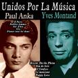 Unidos por la Música: Paul Anka & Yves Montand