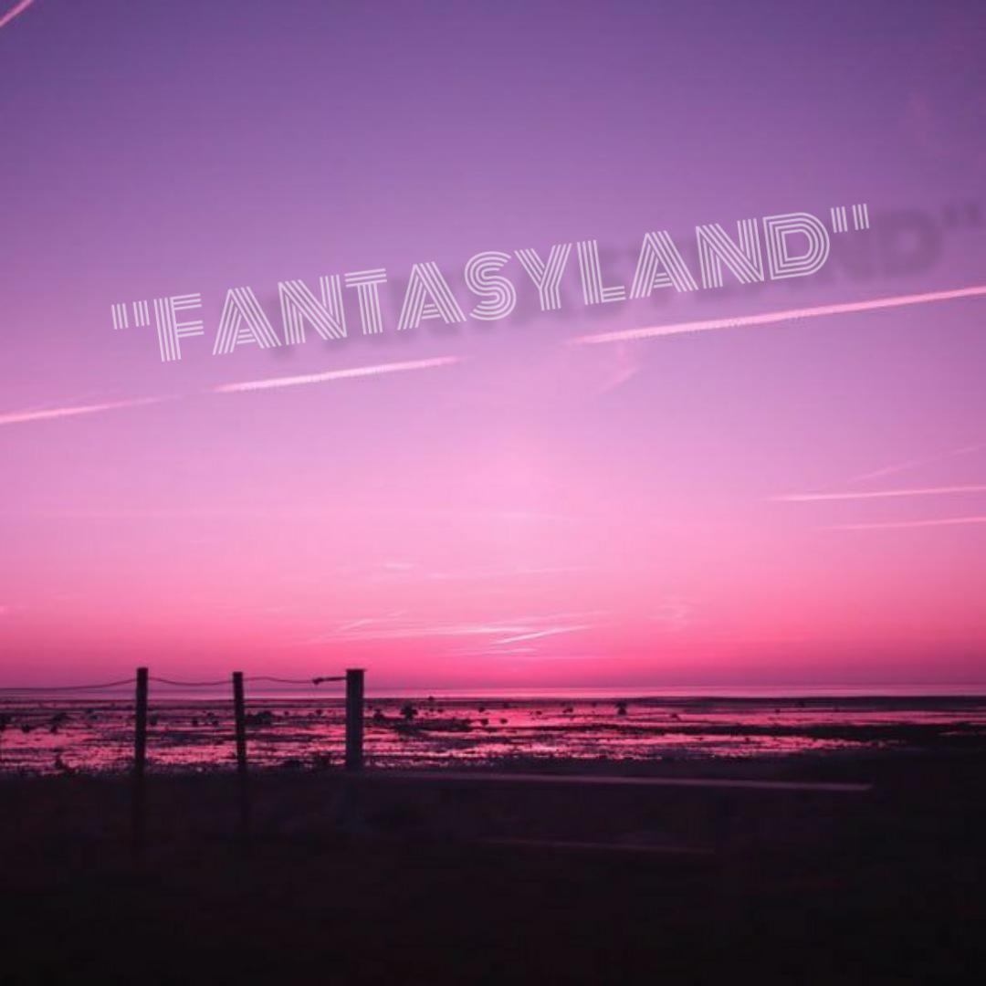 "FANTASYLAND"
