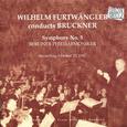 Furtwängler Conducts Bruckner: Symphony No. 5