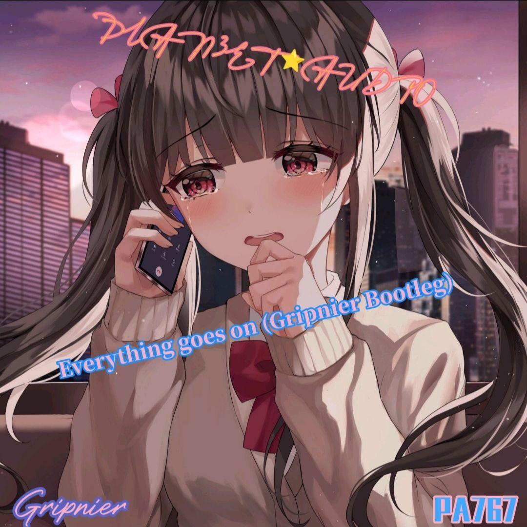 Everything goes on (Gripnier Bootleg)