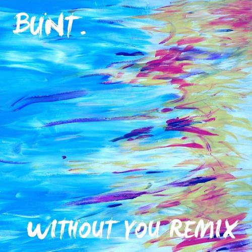 Without You (BUNT. Remix)专辑