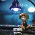 Please Don't Go(NOXMU Bootleg)