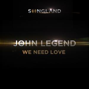 We Need Love - John Legend (Songland 2019) (karaoke) 带和声伴奏