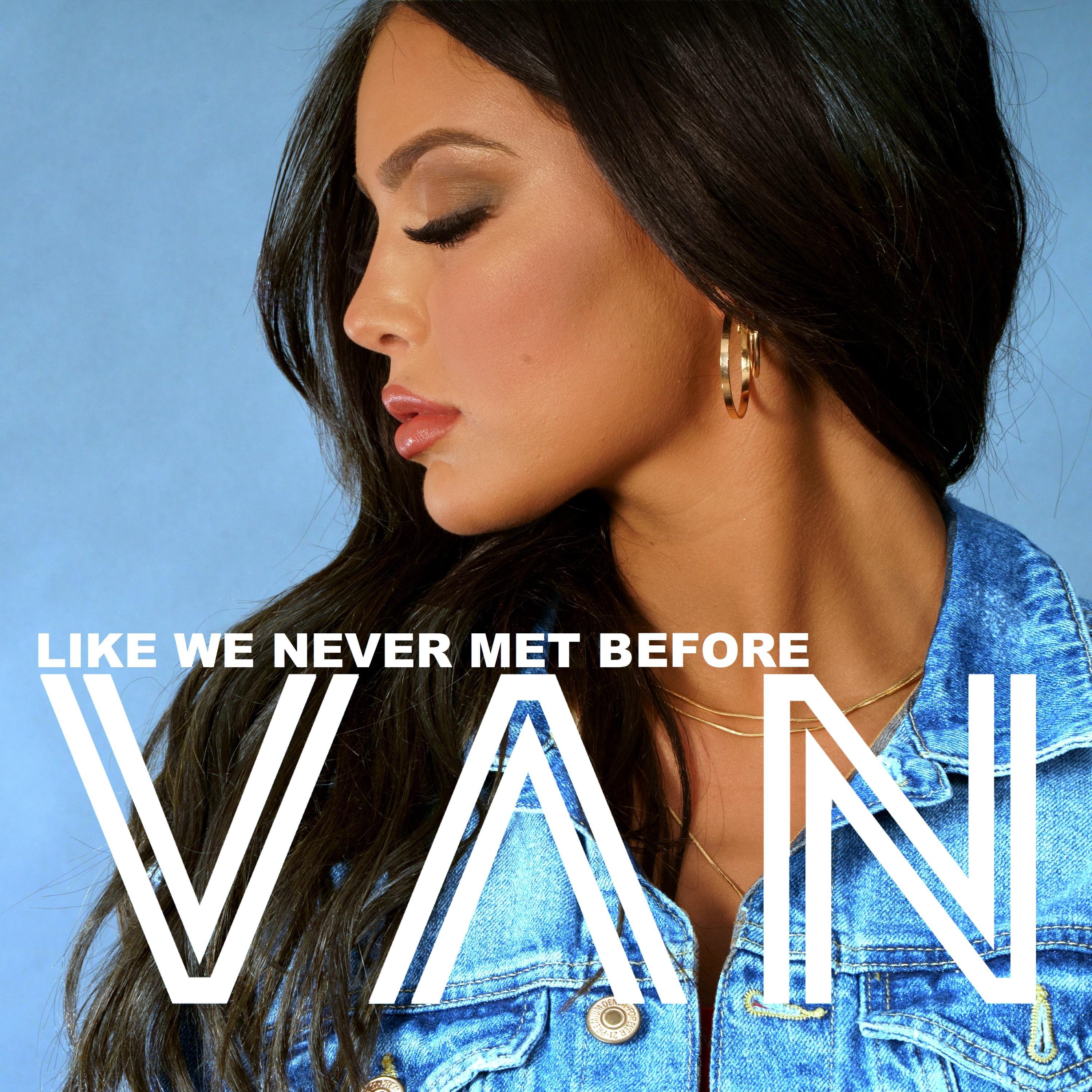 VAN - Like We Never Met Before