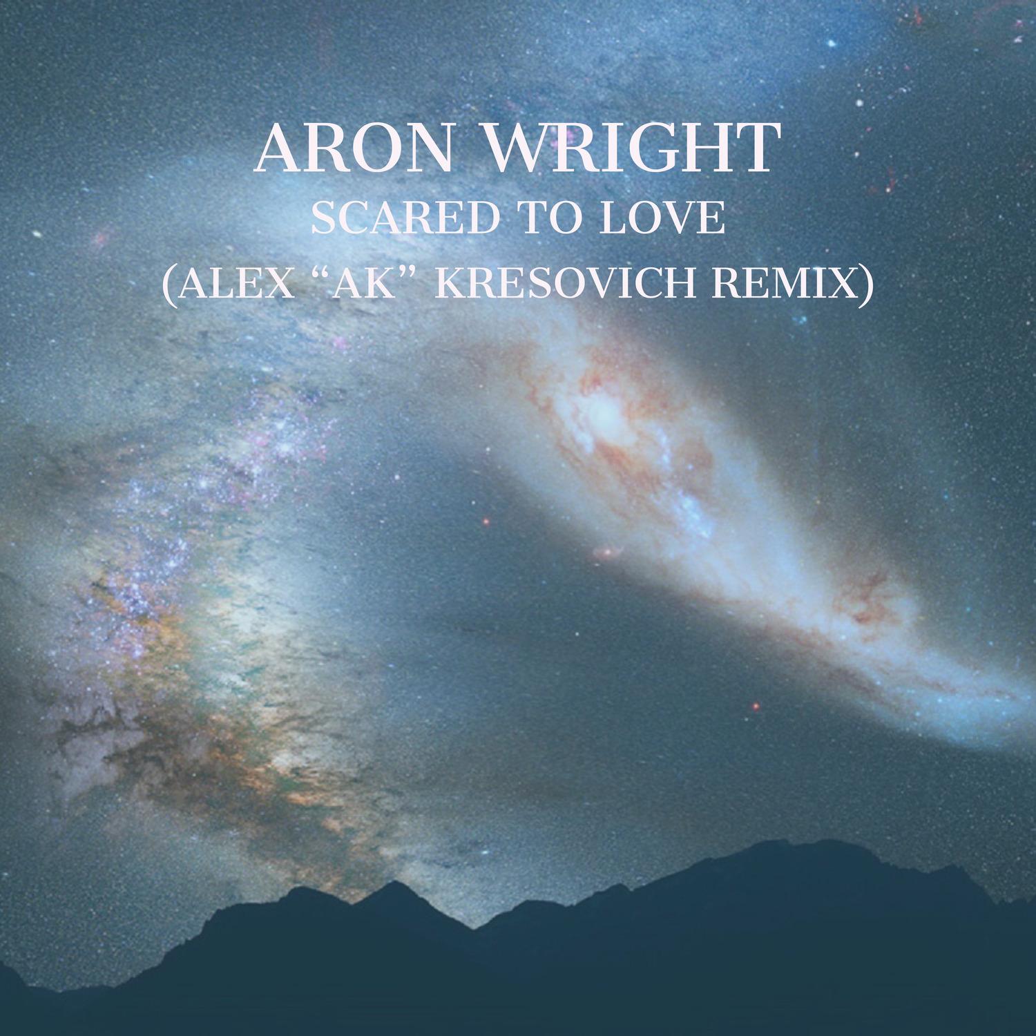 Scared to Love (Alex "Ak" Kresovich Remix)