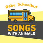 Baby Schoolbus - Songs with Animals专辑