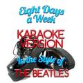 Eight Days a Week (In the Style of the Beatles) [Karaoke Version] - Single