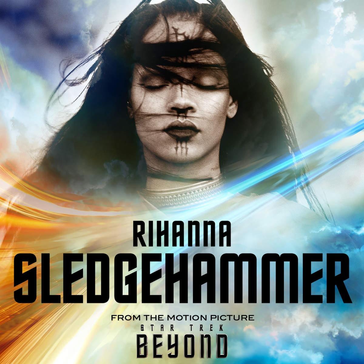 Rihanna-《Sledgehammer》(From The Motion Picture _Star Trek Beyond_)