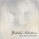 Yoshiki Selection II