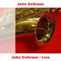 John Coltrane - Live