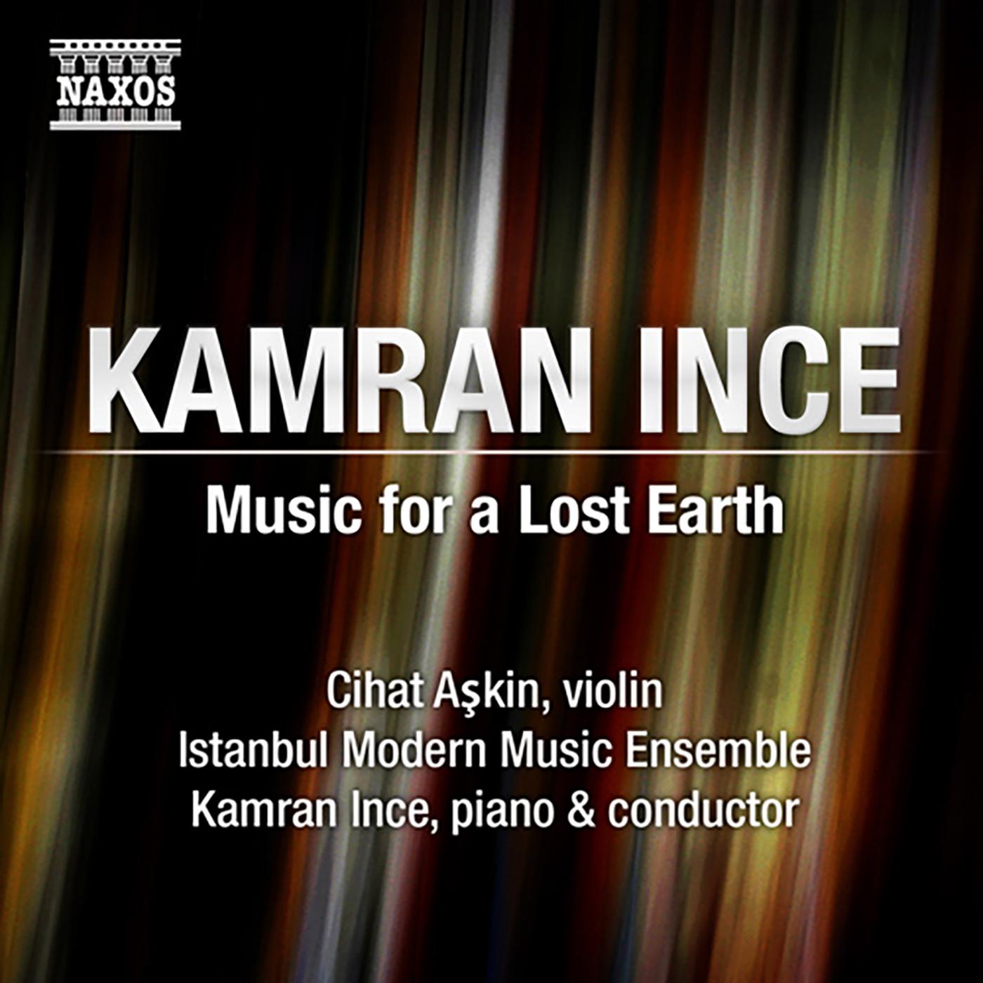 INCE, K.: Music for a Lost Earth (Askin, Ince, Istanbul Modern Music Ensemble)