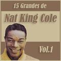 15 Grandes Exitos de Nat King Cole Vol. 1
