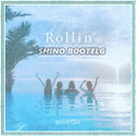 Rollin （SHINO BOOTLEG)