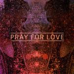 Pray For Love专辑