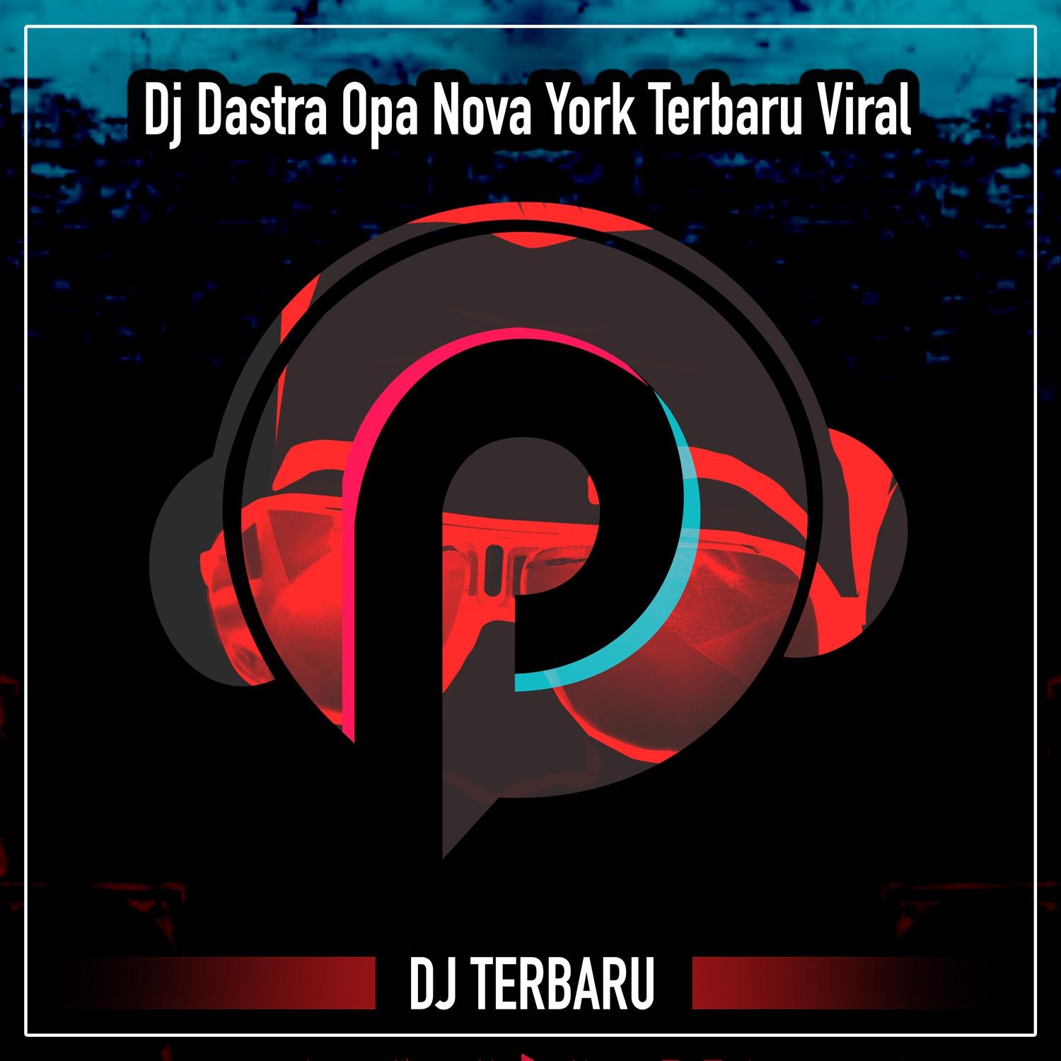 Dj Dastra Opa Nova York Terbaru Viral
