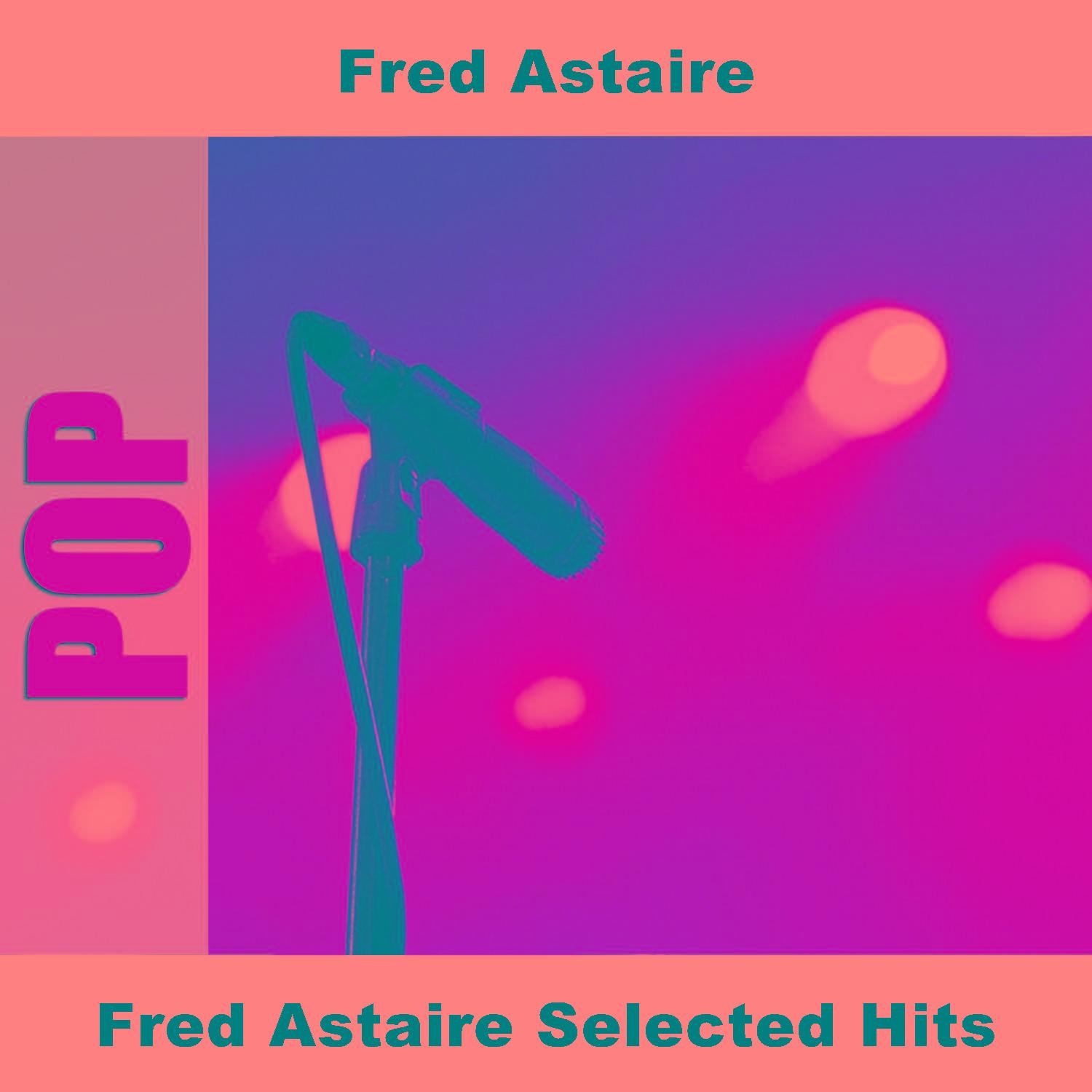 Fred Astaire Selected Hits