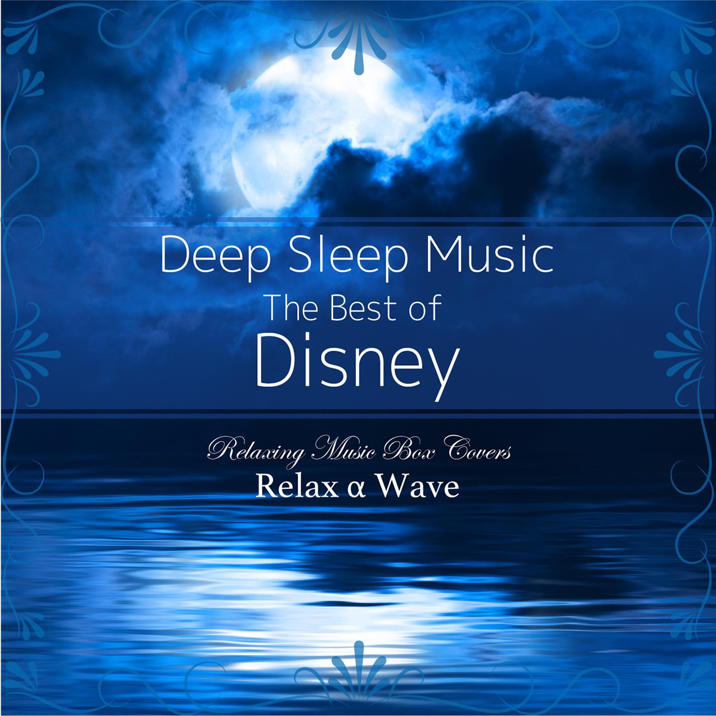 Deep Sleep Music - The Best of Disney: Relaxing Music Box Covers专辑