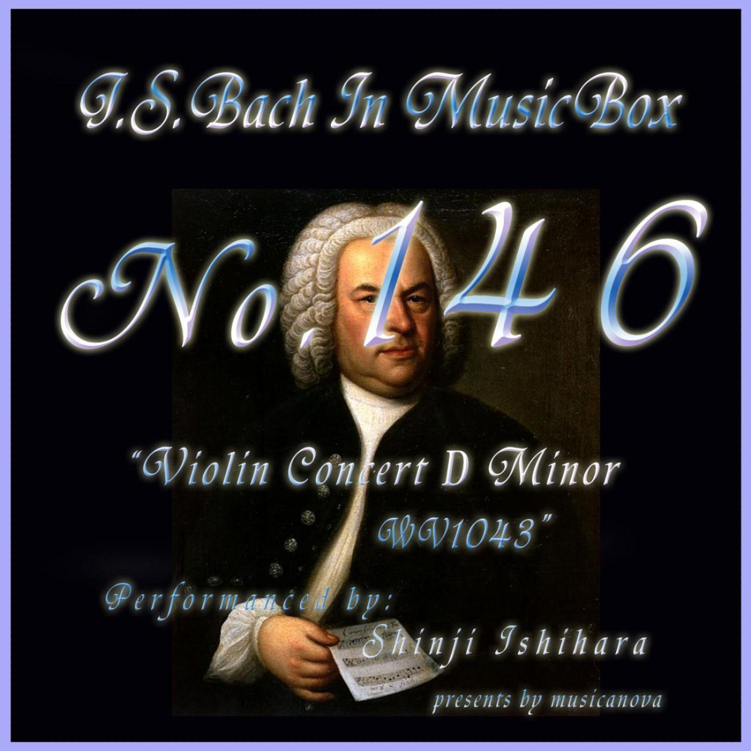 Bach In Musical Box 146 / Violin Concert No3 D Minor Bwv1043