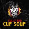 Fully Bad - Cup soup (dunce fxck)