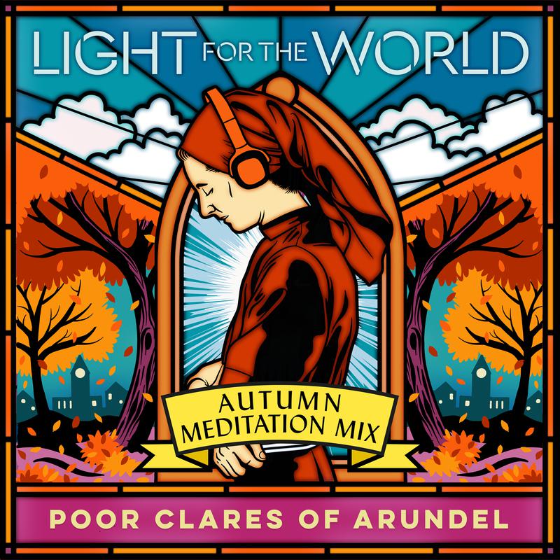 Poor Clare Sisters Arundel - Autumn: For love of my Saviour