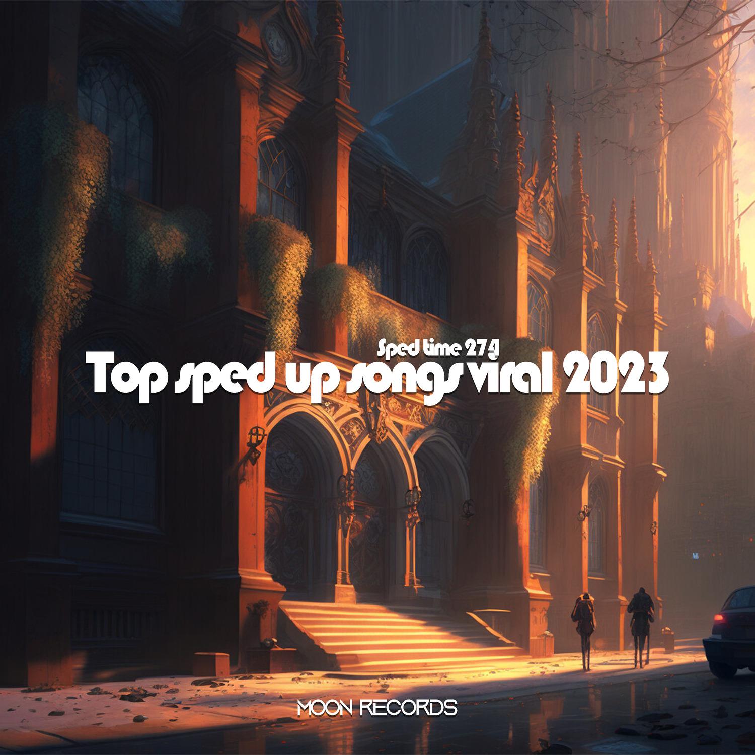 Top sped up songs viral 2023专辑