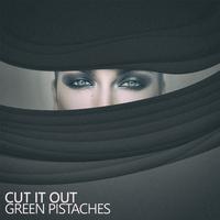 Green Pistaches - Cut It out (Green Cut Mix)