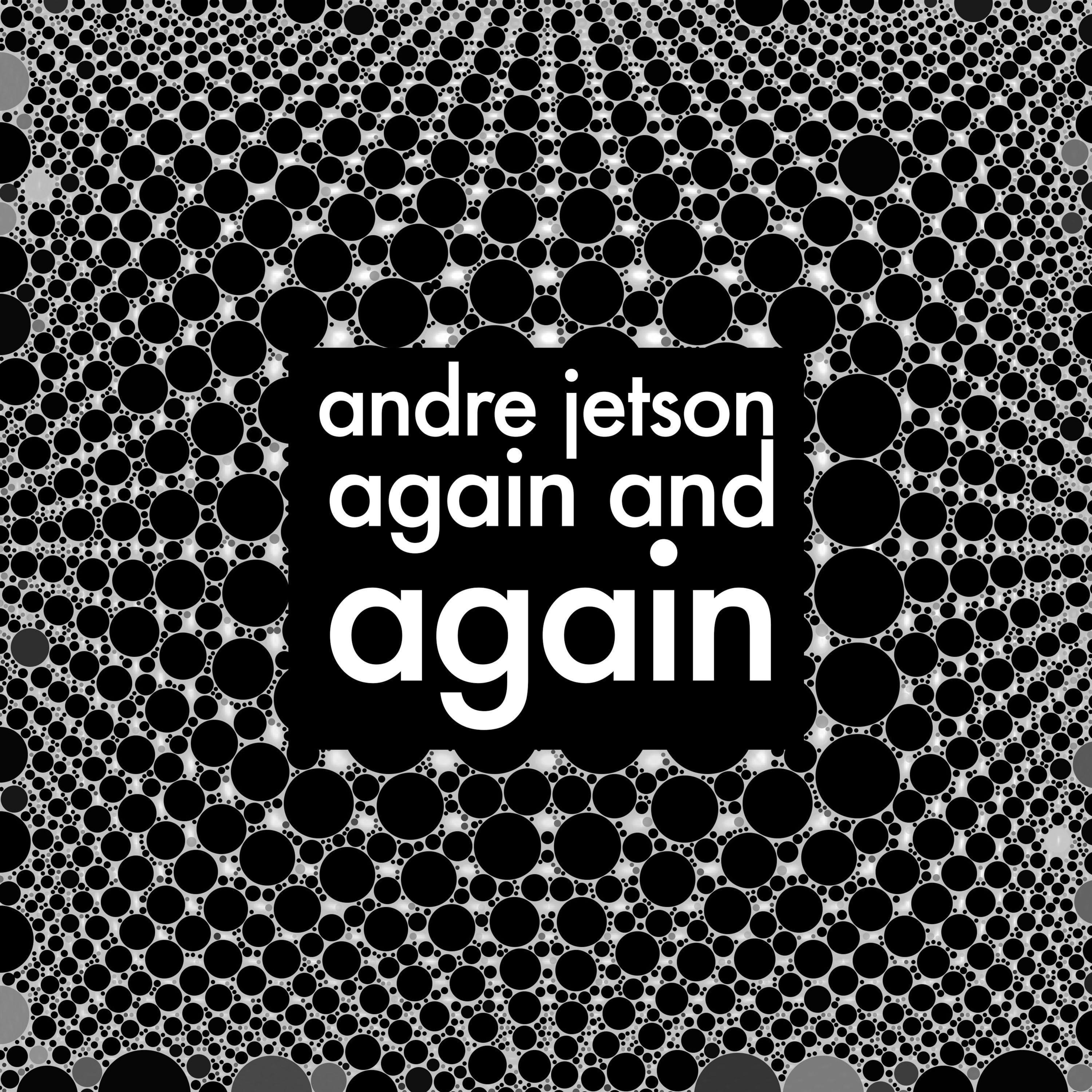 Andre Jetson - Again and Again