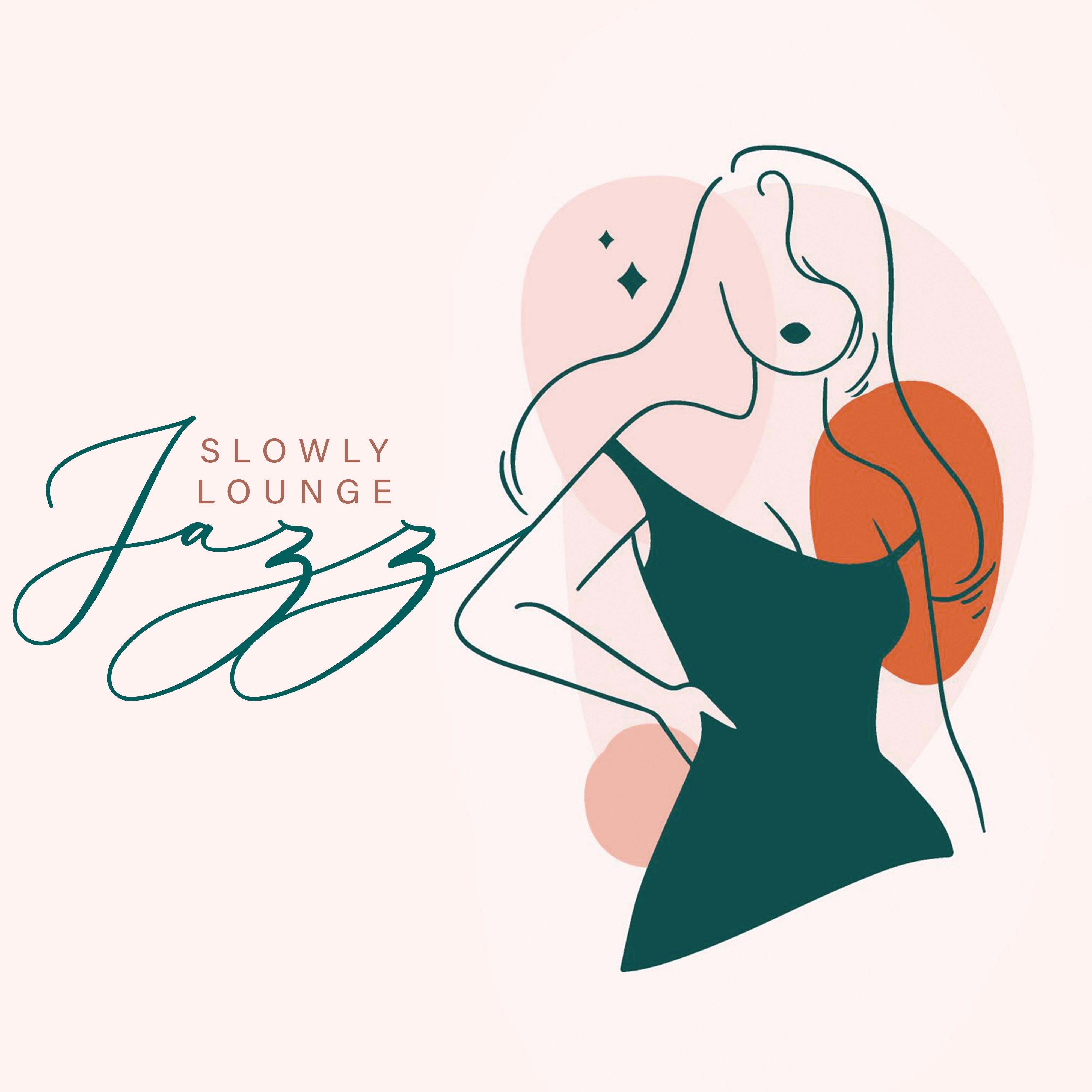 Slowly Lounge Jazz – Perfect Jazz Mood, Easy Listening Jazz, Background Jazz Melodies