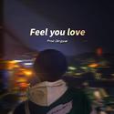 Feel you love