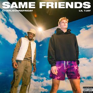 charlieonnafriday  Lil Tjay - Same Friends (Explicit) (Pre-V) 带和声伴奏 （升5半音）