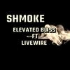 Livewire - Shmoke (feat. Elevated Bliss)