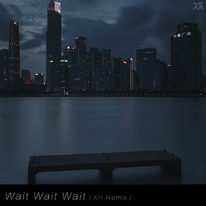 蔡徐坤 - Wait Wait Wait(原版立体声伴奏)