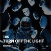 TRK - Turn Off The Light