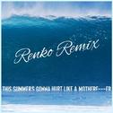 This Summer's Gonna Hurt Like A Mother F****r (Renko Remix)专辑