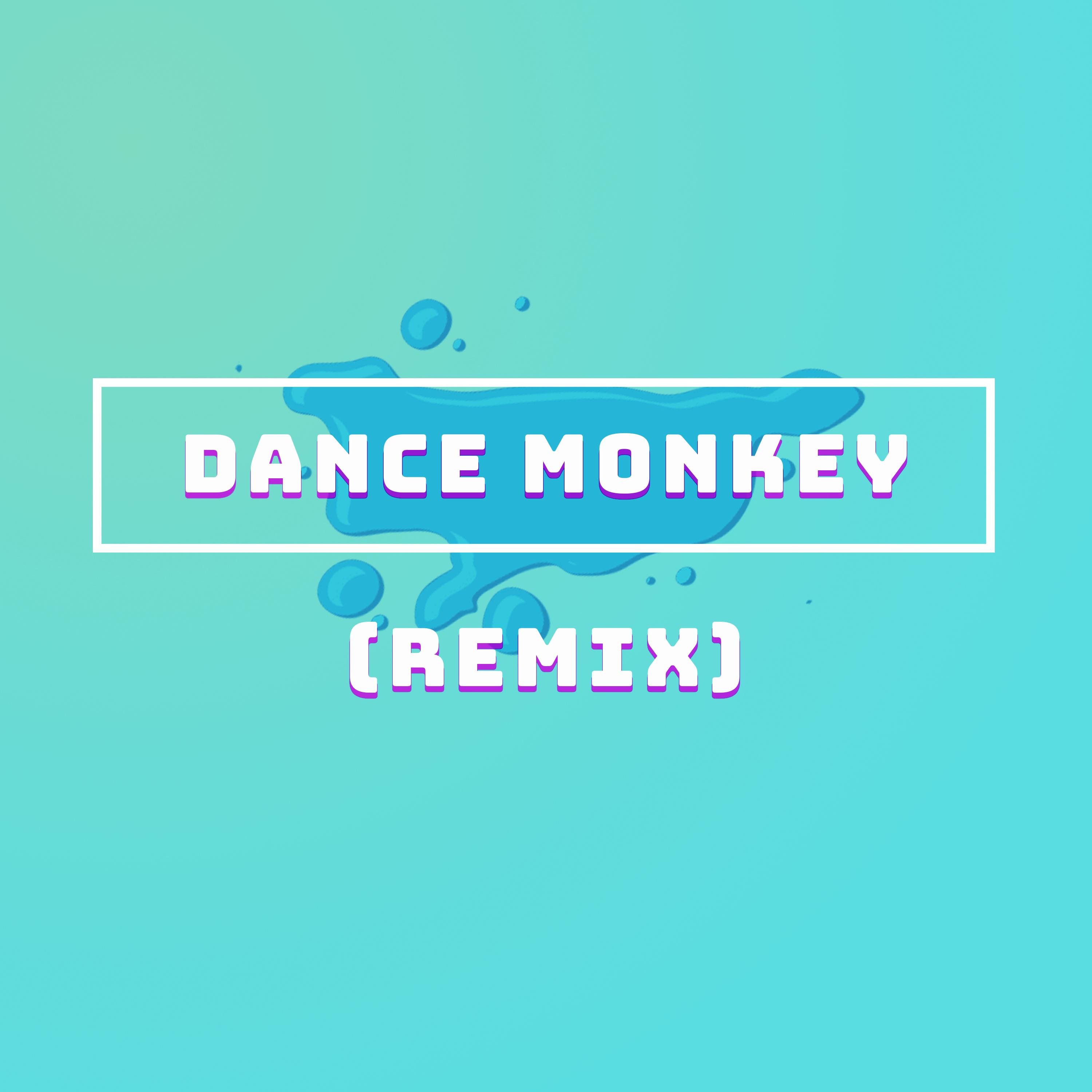 Dance Monkey (Remix)