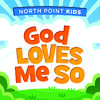 North Point Kids - God Loves Me So