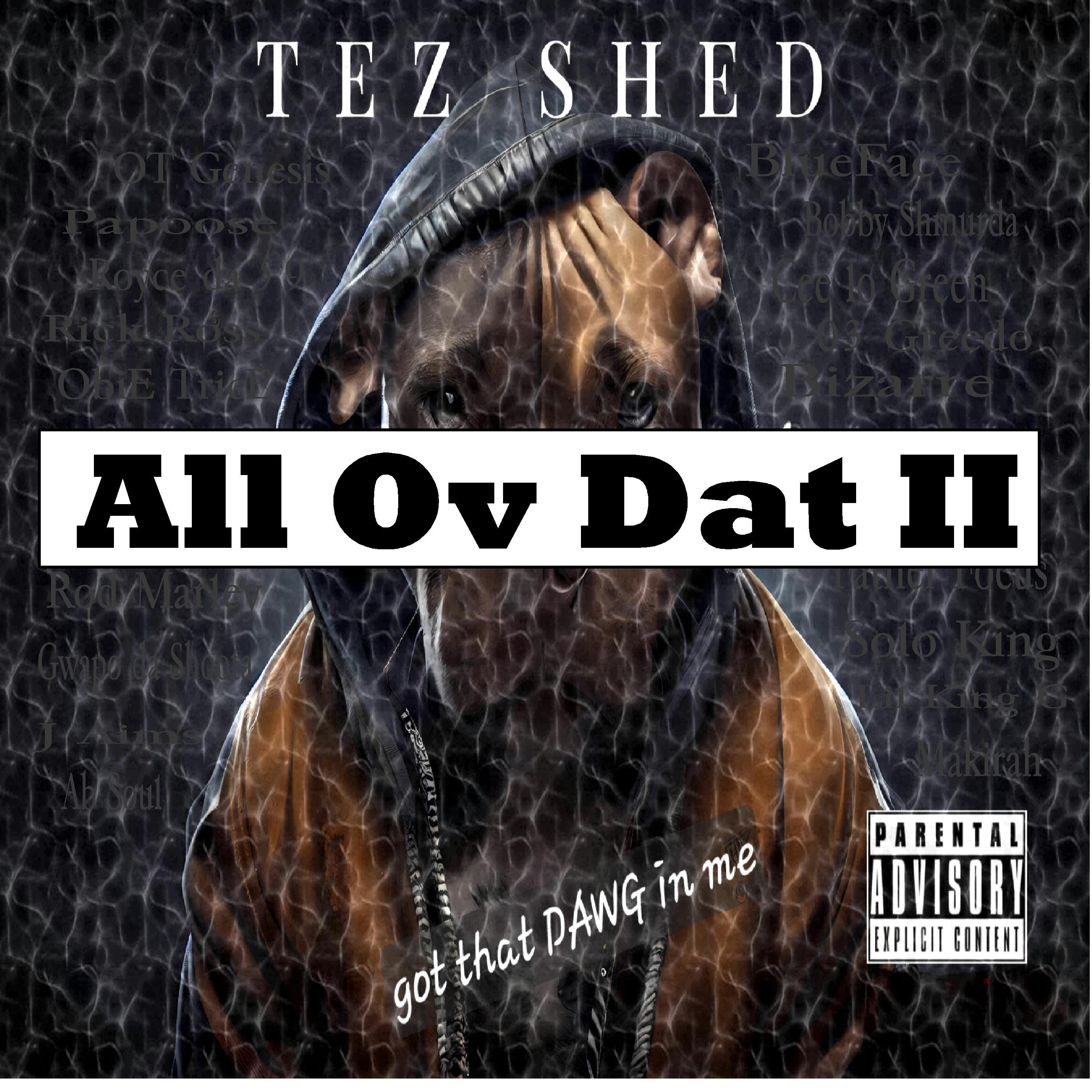 Tez Shed - All Ov Dat II (feat. Ybn Nahmir)