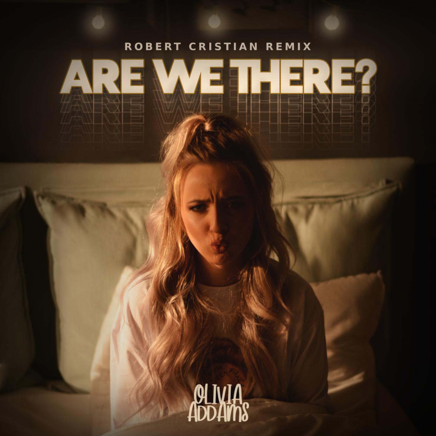 Olivia Addams - Are We There (Robert Cristian Remix)