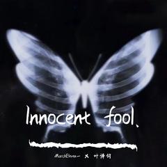 Innocent fool.