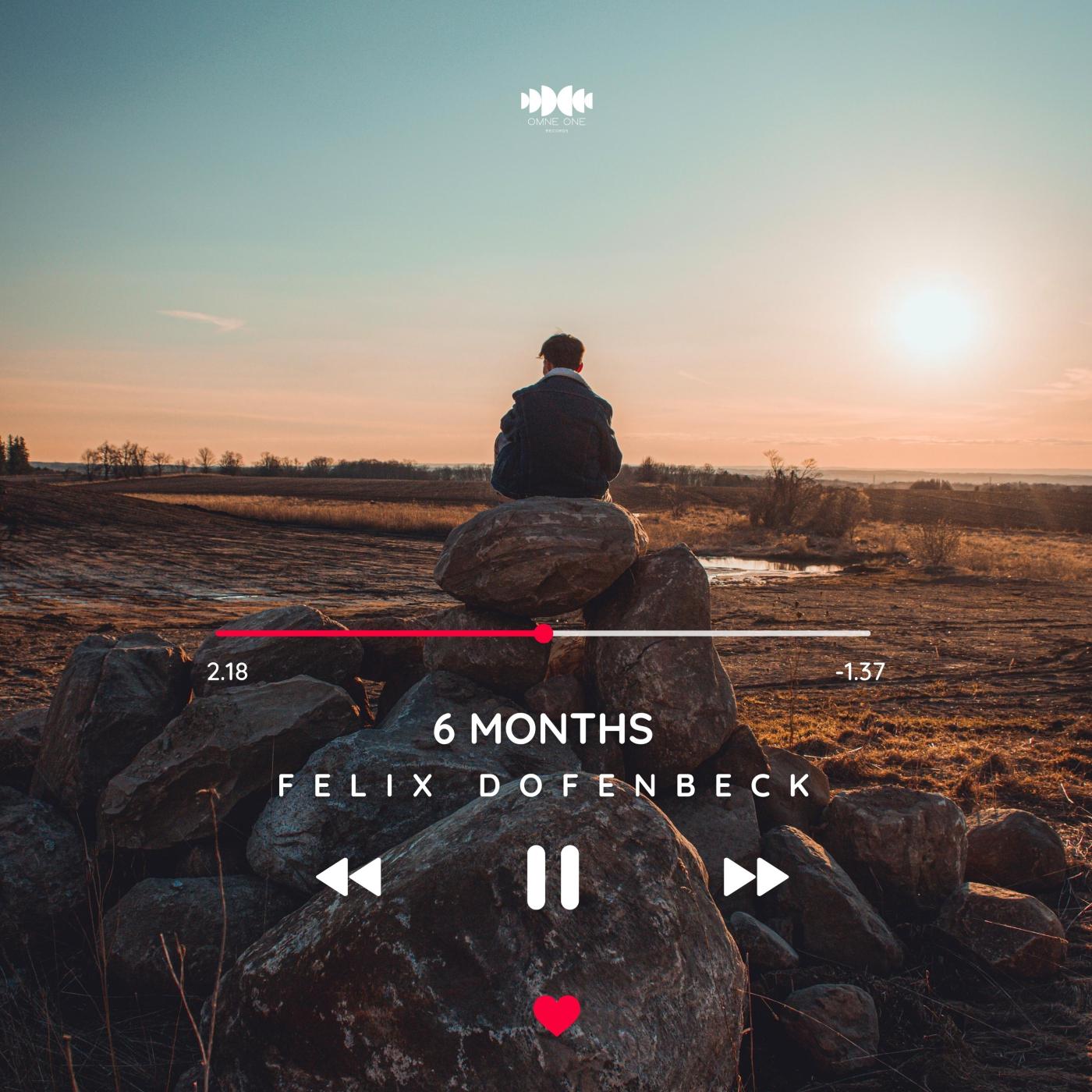 Felix Dofenbeck - 6 Months (Kick Version)