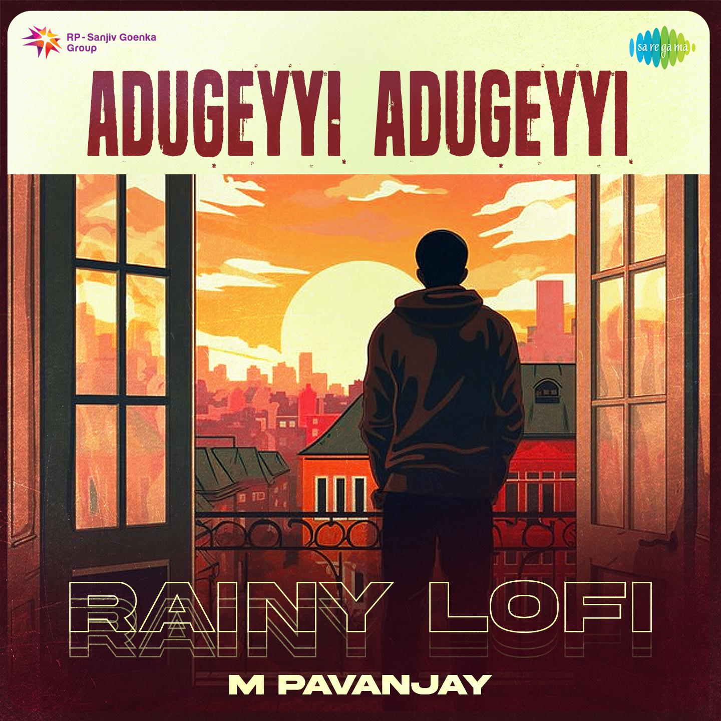 M Pavanjay - Adugeyyi Adugeyyi - Rainy Lofi