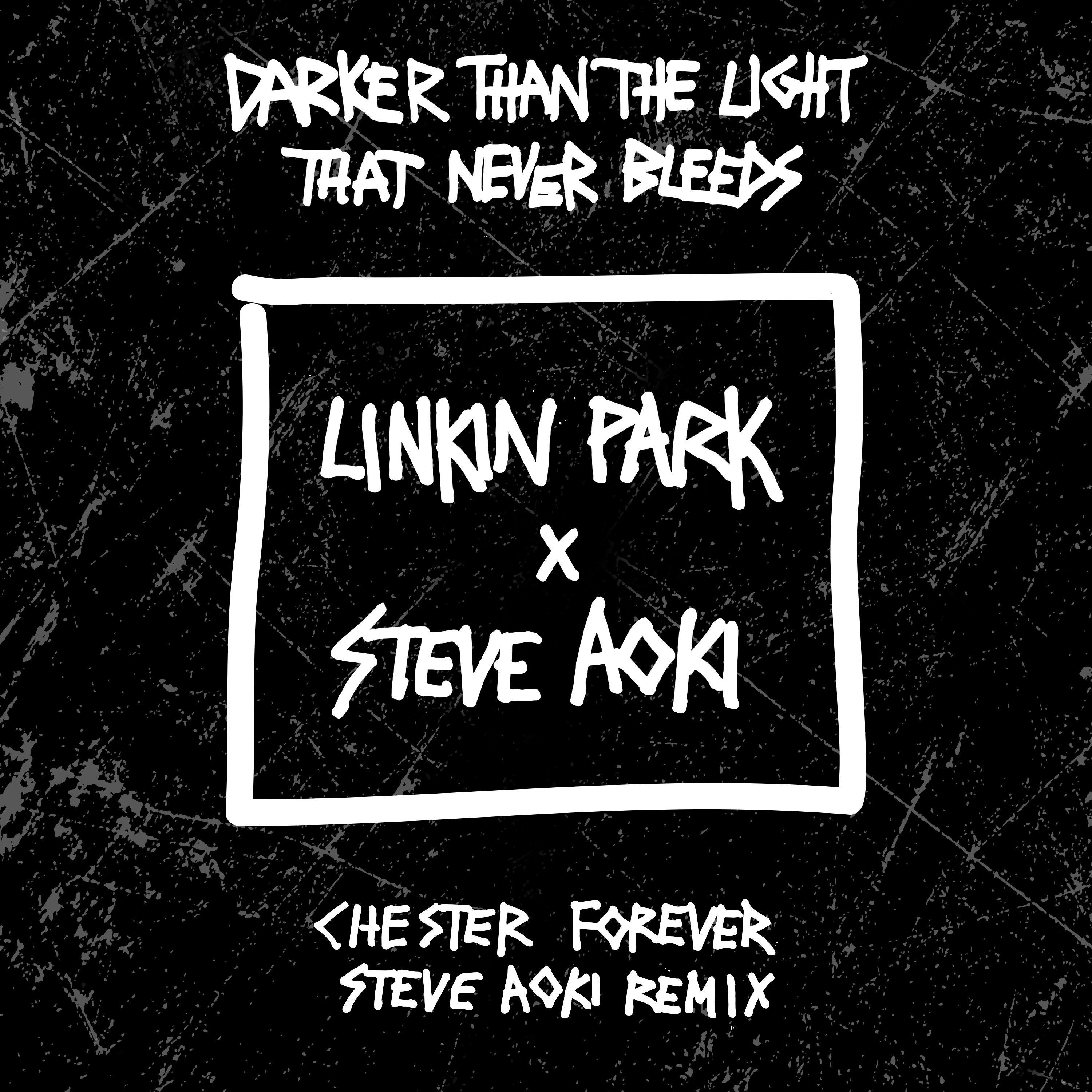 Darker Than The Light That Never Bleeds (Chester Forever Steve Aoki Remix)专辑