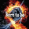 Born to be