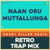 Heart Killer Beats - Naan Oru Muttallunga - Retro Trap Mix