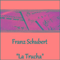 Franz Schubert - "La Trucha"