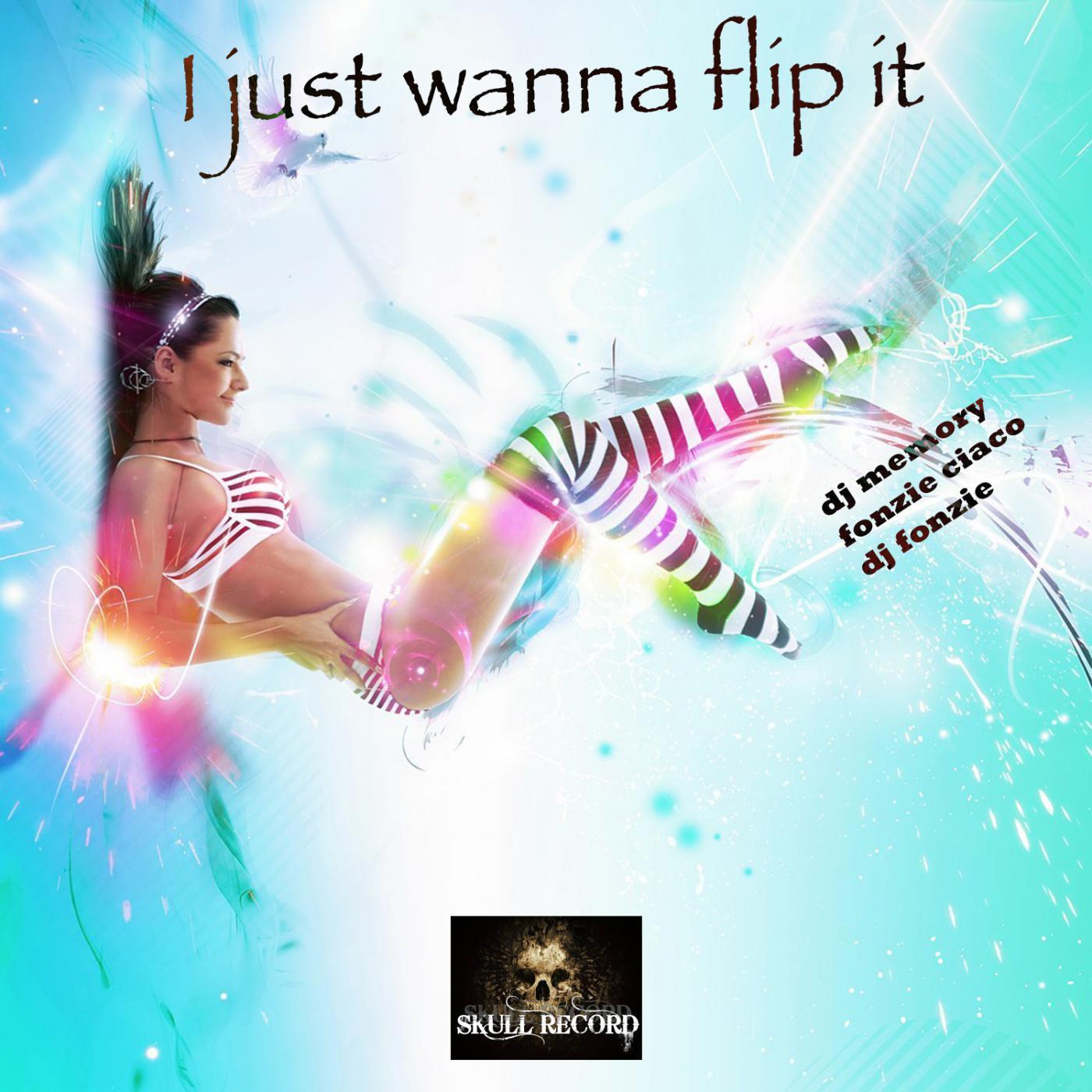 I Just Wanna Flip It