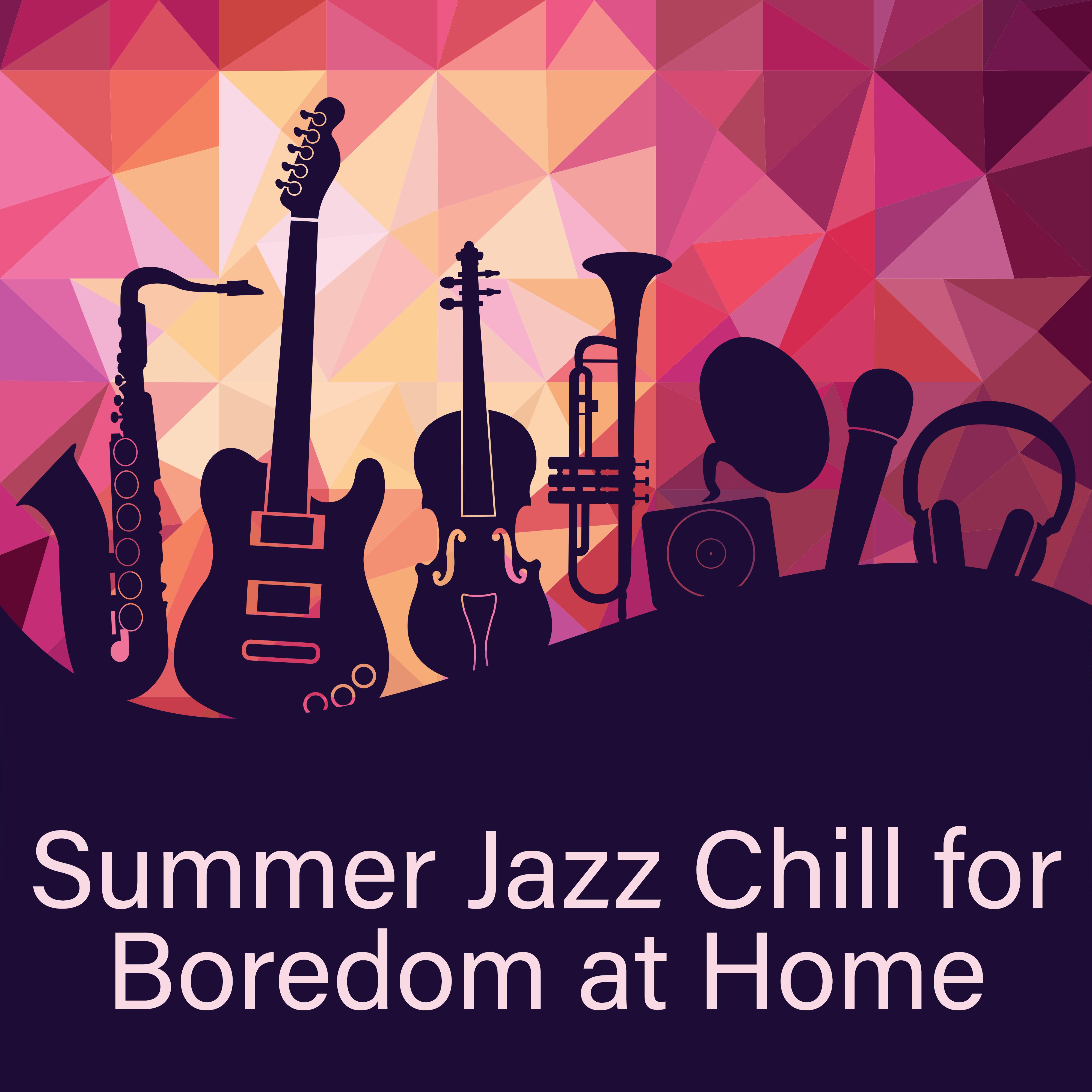 Summer Jazz Chill for Boredom at Home