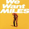 We Want Miles