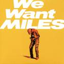 We Want Miles