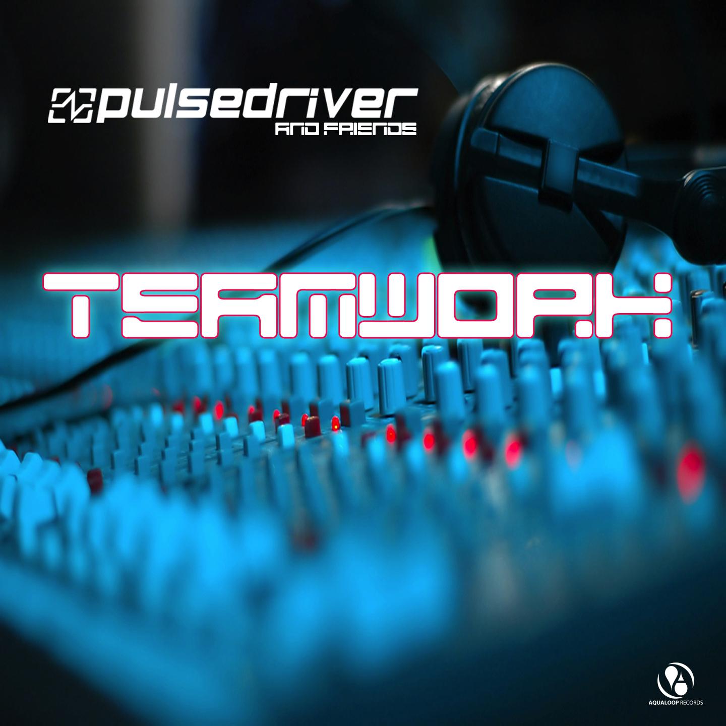 Pulsedriver presents: Teamwork - Pulsedriver & Friends专辑